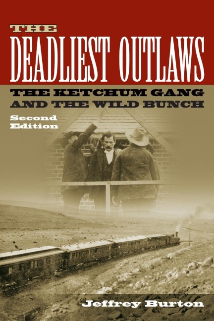 The Deadliest Outlaws: The Ketchum Gang and the Wild Bunch