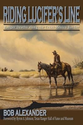 Riding Lucifer's Line: Ranger Deaths Along the Texas-Mexico Border