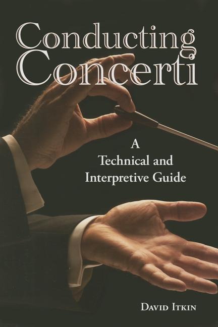 Conducting Concerti: A Technical and Interpretive Guide