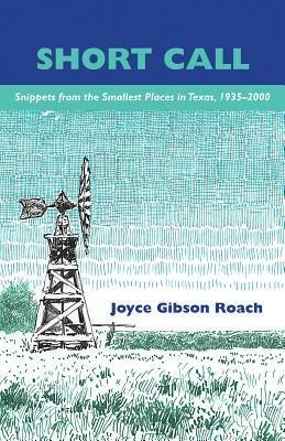 Short Call: Snippets from the Smallest Places in Texas, 1935-2000