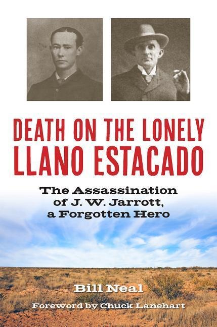 Death on the Lonely Llano Estacado: The Assassination of J. W. Jarrott, a Forgotten Hero