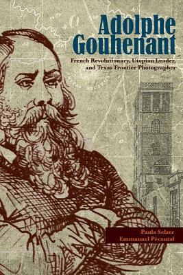Adolphe Gouhenant, 3: French Revolutionary, Utopian Leader, and Texas Frontier Photographer