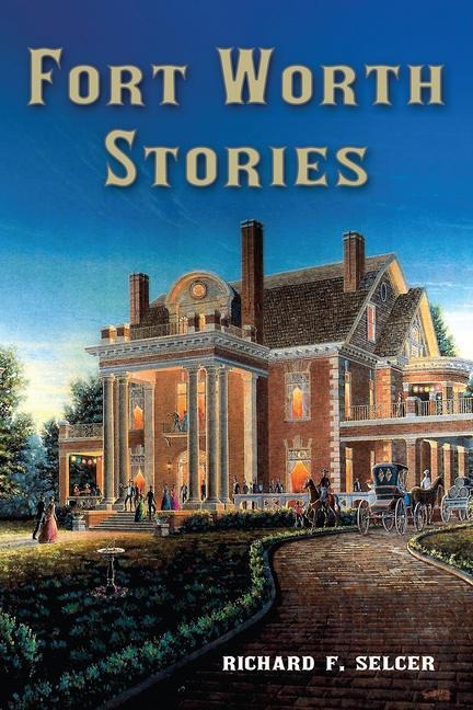 Fort Worth Stories: Volume 4