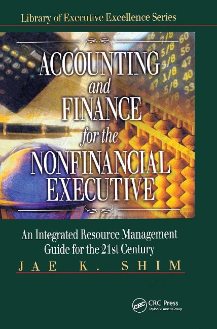 Accounting and Finance for the NonFinancial Executive: An Integrated Resource Management Guide for the 21st Century