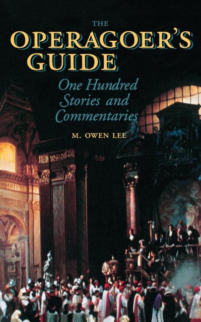 Operagoers Guide: One Hundred Stories and Commentaries