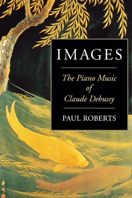 Images: The Piano Music of Claude Debussy