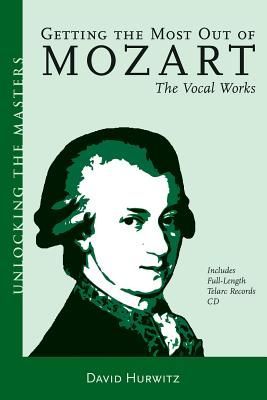 Getting the Most Out of Mozart: The Vocal Works