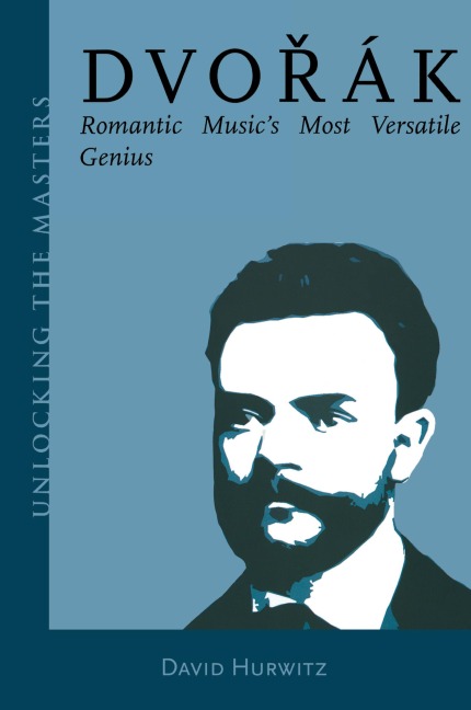 Dvorak: Romantic Musics Most Versatile Genius