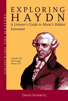 Exploring Haydn: A Listeners Guide to Musics Boldest Innovator
