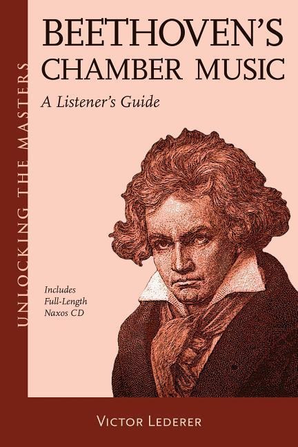 Beethovens Chamber Music: A Listeners Guide