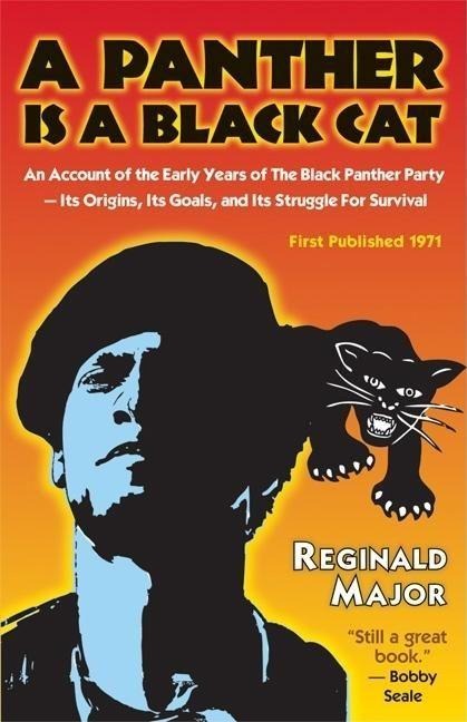 Panther Is a Black Cat: An Account of the Early Years of the Black Panther Party -- Its Origins, Its Goals, and Its Struggle for Survival