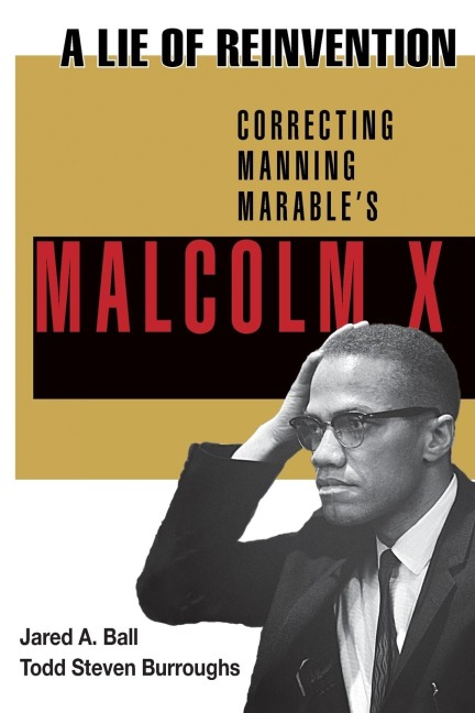 Lie of Reinvention: Correcting Manning Marables Malcolm X