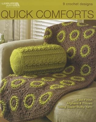 Quick Comforts Home Makeover: 9 Crochet Designs; Fast-Finish Afghans & Pillows Using Super-Bulky Yarn!