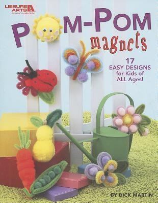 Pom-POM Magnets: 17 Easy Designs for Kids of All Ages!