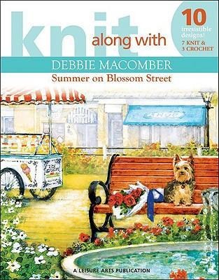 Knit Along with Debbie Macomber--The Shop on Blossom Street: 11 Baby Afghans Inspired by the New York Times Best Selling Book