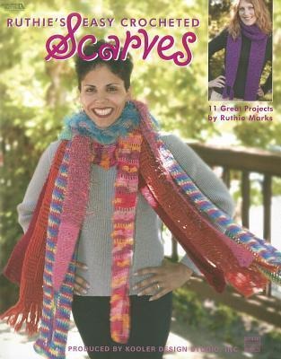 Ruthie's Easy Crocheted Scarves: 11 Great Projects