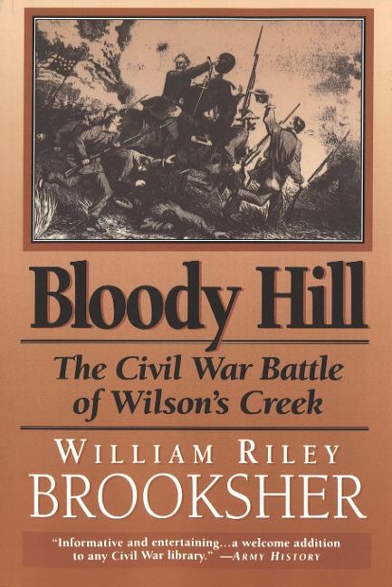 Bloody Hill: The Civil War Battle of Wilsons Creek