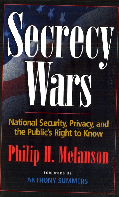 Secrecy Wars: National, Security, Privacy, and the Public's Right to Know
