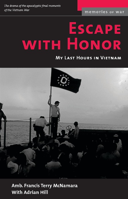 Escape with Honor: My Last Hours in Vietnam
