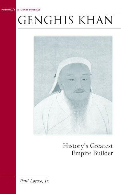 Genghis Khan: Historys Greatest Empire Builder