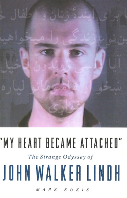 My Heart Became Attached: The Strange Journey of John Walker Lindh