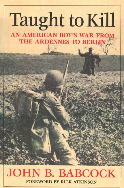 Taught to Kill: An American Boys War from the Ardennes to Berlin