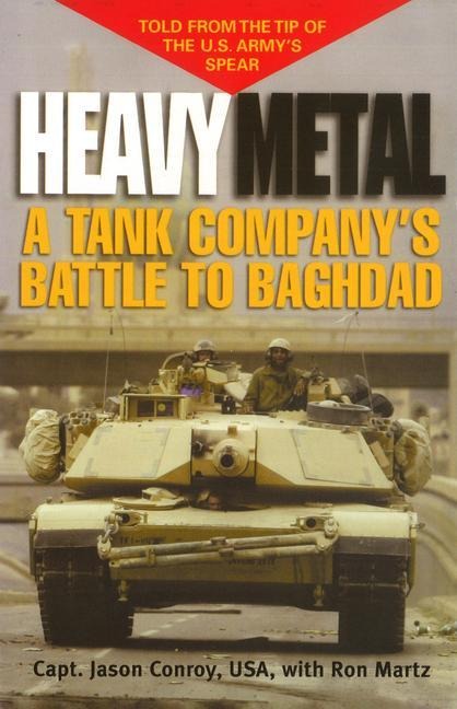 Heavy Metal: A Tank Companys Battle to Baghdad