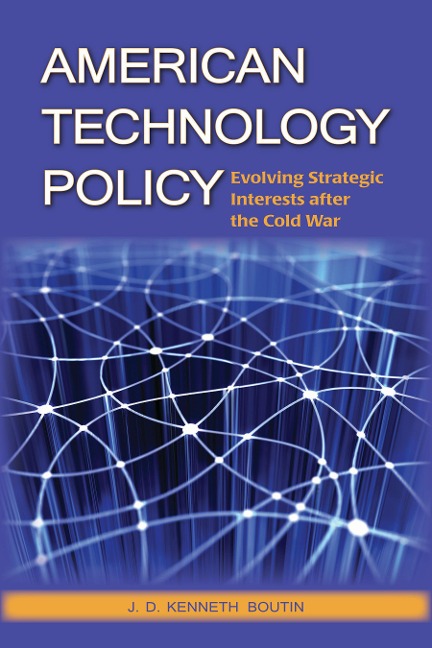 American Technology Policy: Evolving Strategic Interests After the Cold War