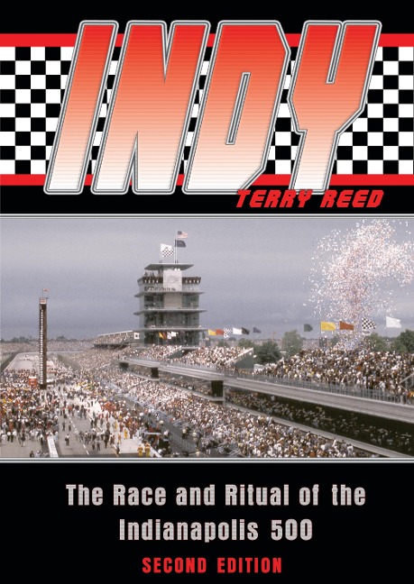 Indy: The Race and Ritual of the Indianapolis 500, Second Edition