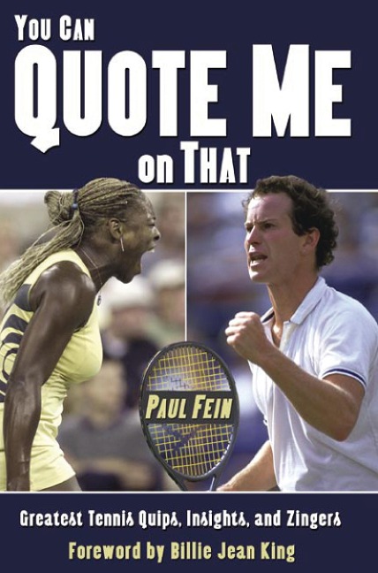 You Can Quote Me on That: Greatest Tennis Quips, Insights, and Zingers