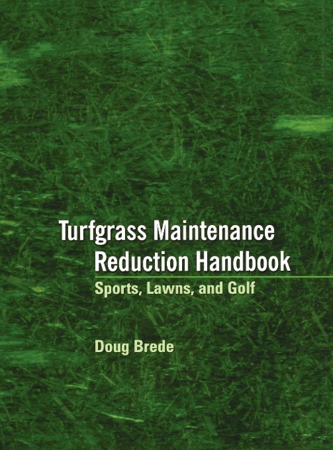 Turfgrass Maintenance Reduction Handbook: Sports, Lawns, and Golf