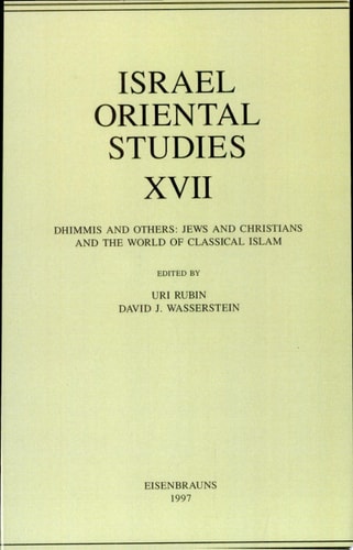 Dhimmis and Others Jews and Christians and the World of Classical Islam