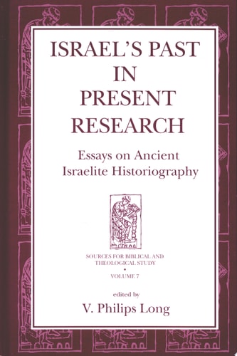 Israel's Past in Present Research Essays on Ancient Israelite Historiography