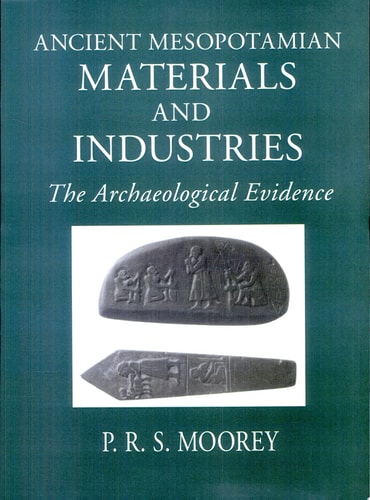 Ancient Mesopotamian Materials and Industries The Archaeological Evidence