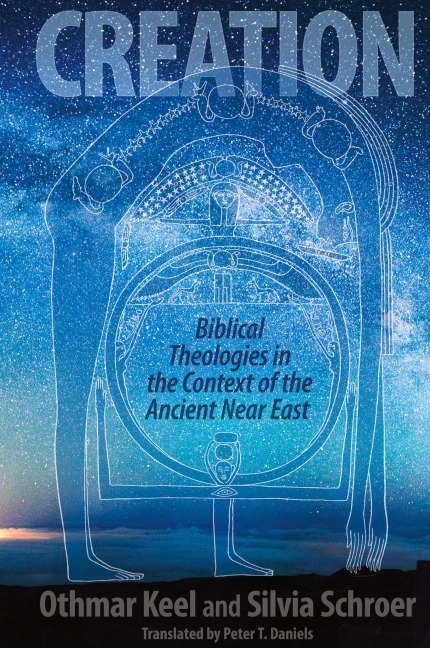 Creation: Biblical Theologies in the Context of the Ancient Near East