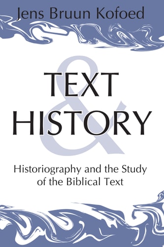 Text and History Historiography and the Study of the Biblical Text