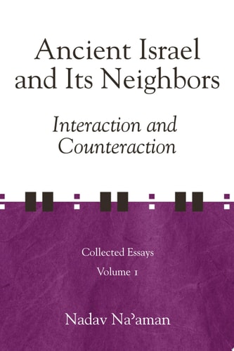 Ancient Israel and Its Neighbors Interaction and Counteraction