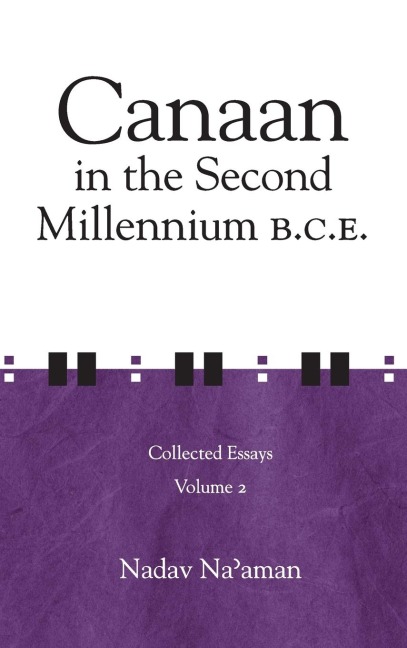 Canaan in the Second Millennium B.C.E.: Collected Essays volume 2