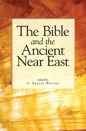 The Bible and the Ancient Near East Essays in Honor of William Foxwell Albright
