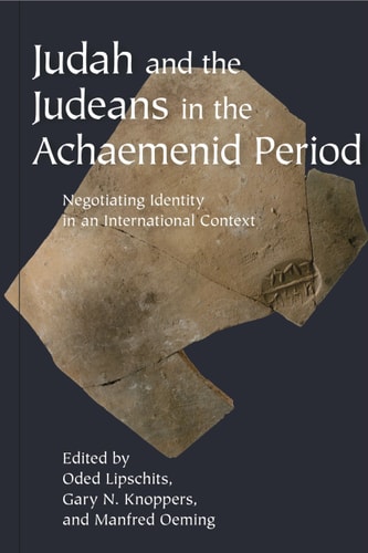 Judah and the Judeans in the Achaemenid Period Negotiating Identity in an International Context