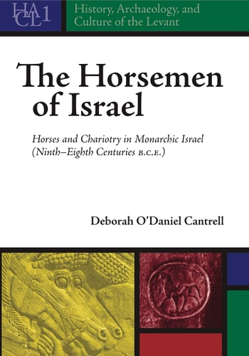 The Horsemen of Israel Horses and Chariotry in Monarchic Israel (ninth-eighth Centuries B.C.E.)