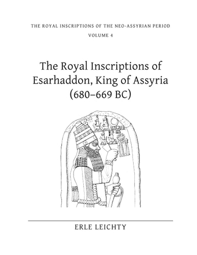 The Royal Inscriptions of Esarhaddon, King of Assyria (680–669 BC) (Royal Inscriptions of the Neo-Assyrian Period)