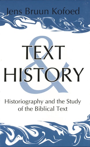 Text and History Historiography and the Study of the Biblical Text
