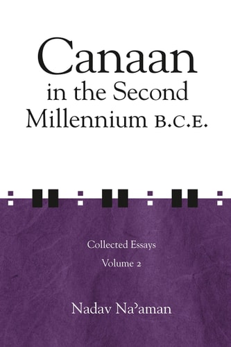 Canaan in the Second Millennium B. C. E. Collected Essays, Volume 2