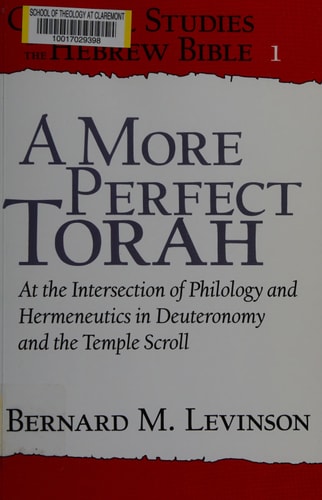 A More Perfect Torah At the Intersection of Philology and Hermeneutics in Deuteronomy and the Temple Scroll