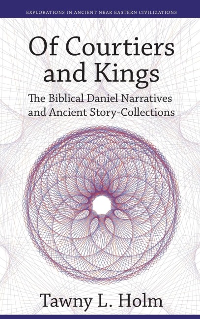 Of Courtiers and Kings: The Biblical Daniel Narratives and Ancient Story-Collections