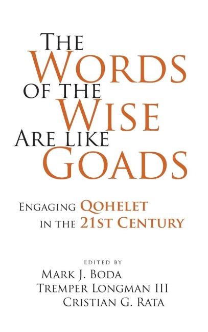 The Words of the Wise Are like Goads: Engaging Qohelet in the 21st Century