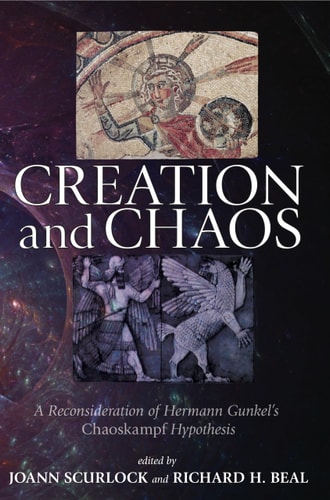 Creation and Chaos A Reconsideration of Hermann Gunkel's Chaoskampf Hypothesis