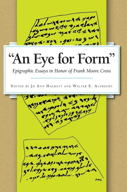 An Eye for Form: Epigraphic Essays in Honor of Frank Moore Cross