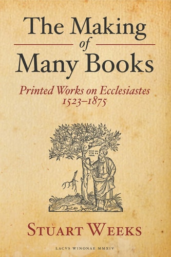 The Making of Many Books Printed Works on Ecclesiastes 1523-1875